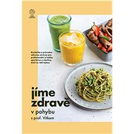 Jíme zdravě v pohybu s prof. Vítkem - kolektiv Jíme zdravě