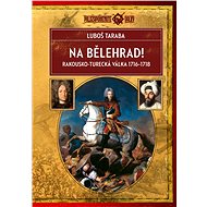 Na Bělehrad! - Luboš Taraba