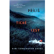 Příliš tiché lesy - Kimi Cunnigham Grant