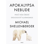 Apokalypsa nebude - Michael Shellenberger