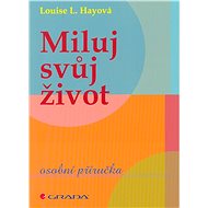 Love your life - Louise L. Hayová