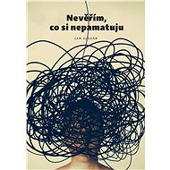 Nevěřím, co si nepamatuju - Jan Slezák