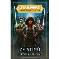 Star Wars - Vrcholná Republika - Ze stínů - Justina Ireland