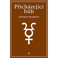Přicházející bůh - Heinrich Rombach