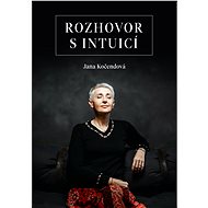 Rozhovor s intuicí - Jana Kočendová