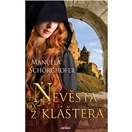 Nevěsta z kláštera - Manuela Schörghofer