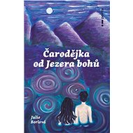 Čarodějka od jezera bohů - Julie Borlová