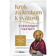 Krok za krokom k svätosti s Františkom Saleským - František Saleský
