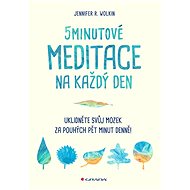 5 minute meditations for every day - Jennifer R. Wolkin