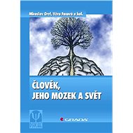 Člověk, jeho mozek a svět - Miroslav Orel  Věra Facová