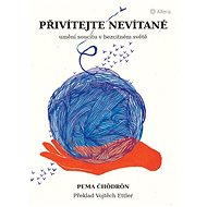 Welcome the unwelcome - Pema Chödrön