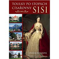 Wandering in the footsteps of Empress Sisi - Dagmar Beňaková
