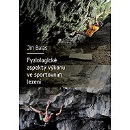 Physiological aspects of performance in sport climbing - Jiří Baláš
