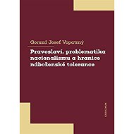 Orthodoxy, nationalism and the limits of religious tolerance - Gorazd Josef Vopatrný
