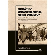 Oprátky spravedlnosti, nebo pomsty? - Novák Karel
