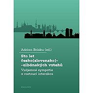 Sto let česko(slovensko)-albánských vztahů - Adrian Brisku