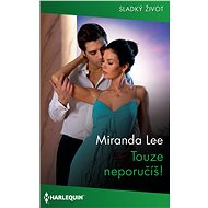Touze neporučíš! - Miranda Lee