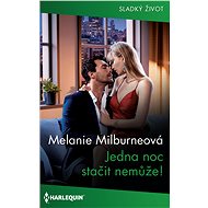 Jedna noc stačit nemůže! - Melanie Milburneová