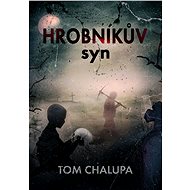 Hrobníkův syn - Tom Chalupa