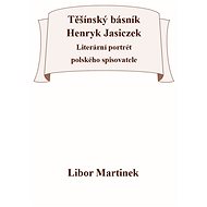 Těšínský básník Henryk Jasiczek - Libor Martínek