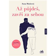When you go, close the door behind you - Anna Moricová