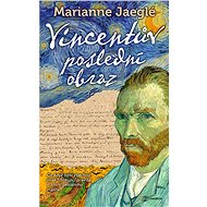 Vincent's last painting - Marianne Jaeglé