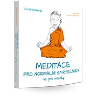 Meditace pro normální smrtelníky, ne pro mnichy - Tomáš Reinbergr