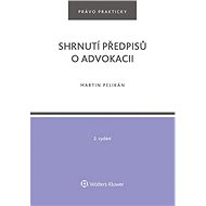 Shrnutí předpisů o advokacii. 2. vydání - Irena Pelikánová