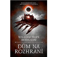 Dům na rozhraní - William Hope Hodgson
