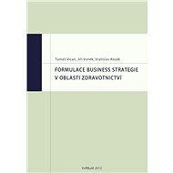 Formulace business strategie v oblasti zdravotnictví - Vratislav Kozák