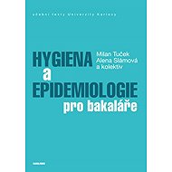 Hygiena a epidemiologie pro bakaláře - Milan Tuček  Kol.