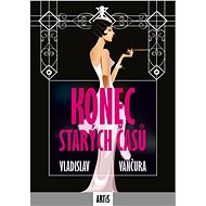 Konec starých časů - Vladislav Vančura