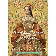 Kateřina Parrová - Alison Weir