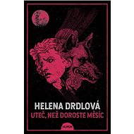 Uteč, než doroste měsíc - Helena Drdlová