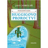 Poslední slza - Huggigovo proroctví - Jan Chmelář