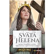 Svätá Helena: Matka veľkého cisára, objaviteľka Kristovho kríža - Remi Couzard