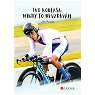 Ivo Koblasa: Nikdy to nevzdávám! - Jan Rupp