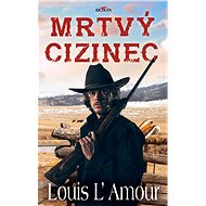 Mrtvý cizinec - Louis L´Amour
