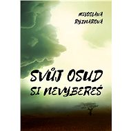 Svůj osud si nevybereš - Miloslava Rýznarová