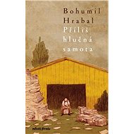 Příliš hlučná samota - Bohumil Hrabal