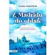 Z Madridu do oblak - Alena Vachtová