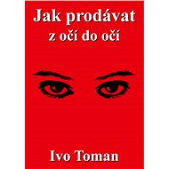 Jak prodávat z očí do očí - Ing. Ivo Toman