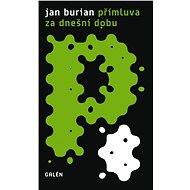 Přímluva za dnešní dobu - Jan Burian