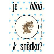 Je hlína k snědku? - Jakuba Katalpa