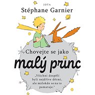 Chovejte se jako malý princ - Stéphane Garnier