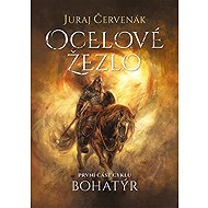 Bohatýr I - Ocelové žezlo - Juraj Červenák