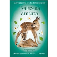 Nové příběhy se šťastným koncem – Nalezená srnčata - Veronika Francová
