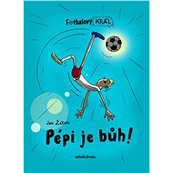 Fotbalový král: Pépi je bůh! - Jan Žáček