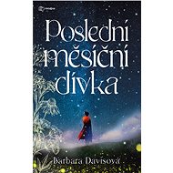 The Last Moon Girl - Barbara Davisová