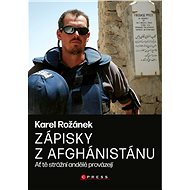 Karel Rožánek: Zápisky z Afghánistánu - Karel Rožánek
